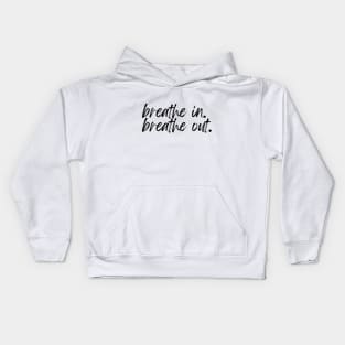 breathe in breathe out Kids Hoodie